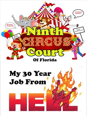 cover image of The Ninth Circus Court of Florida | My 30-Year Job From Hell!